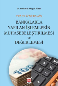 Bankalarla Yapılan İşlemlerin Muhasebeleştirilmesi Ekin Basım Yayın