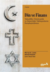 Din ve Finans - Yahudilik Hristiyanlık ve İslam'daki Yaklaşımların Karşılaştırılması Ahmad Kaleem alBaraka Yayınları