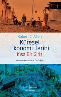 Küresel Ekonomi Tarihi - Kısa Bir Giriş Robert C. Allen İş Bankası Kültür Yayınları