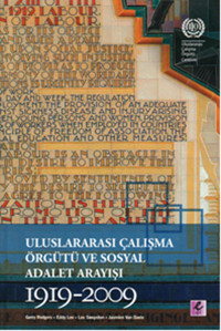 Uluslararası Çalışma Örgütü ve Sosyal Adalet Arayışı 1919-2009 Jasmien Van Daele, Gerry Rodgers, Lee Swepston, Eddy Lee Efil Yayınevi Yayınları