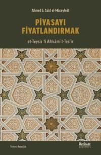 Piyasayı Fiyatlandırmak Ahmed B. Said El - Müceyledi İktisat Yayınları