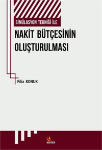 Simülasyon Tekniği ile Nakit Bütçesinin Oluşturulması ve Bir Uygulama Filiz Konuk Kriter