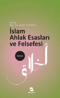 İslam Ahlak Esasları ve Felsefesi Murat Demirkol Bilay