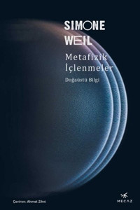 Metafizik İçlenmeler - Doğaüstü Bilgi Simone Weil Mecaz