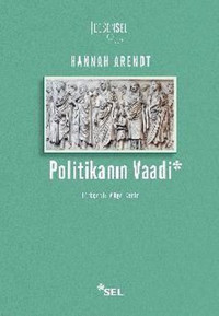 Politikanın Vaadi Hannah Arendt Sel Yayıncılık