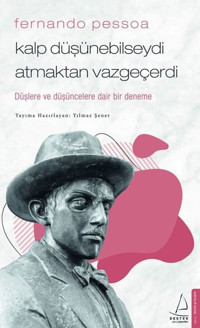 Kalp Düşünebilseydi Atmaktan Vazgeçerdi Fernando Pessoa Destek Yayınları