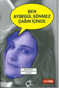 Ben Ayşegül Sönmez Çağın İçinde Ayşegül Sönmez Scala Yayıncılık