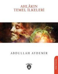 Ahlakın Temel İlkeleri Abdullah Aydemir Dorlion Yayınevi