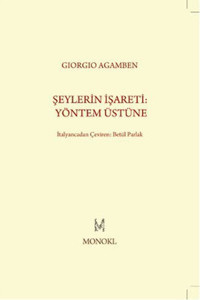 Şeylerin İşareti: Yöntem Üstüne Giorgio Agamben Monokl