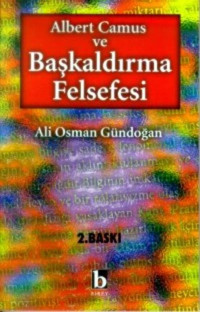 Albert Camus ve Başkaldırma Felsefesi Ali Osman Gündoğan Birey Yayıncılık