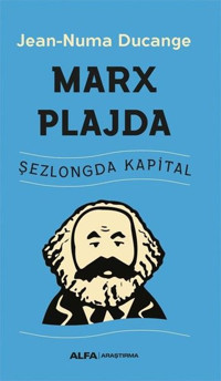 Marx Plajda - Şezlongda Kapital Jean Numa Ducange Alfa Yayıncılık