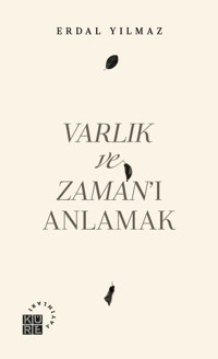 Varlık ve Zaman'ı Anlamak Erdal Yılmaz Küre Yayınları