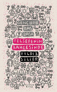 Gençlerle Baş Başa: Felsefenin Bahçesinde Yıldız Silier Yordam Kitap