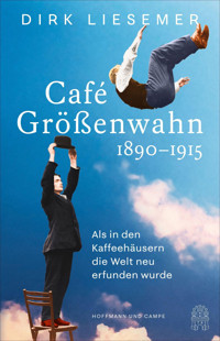 Caf Gröenwahn1890-1915Als In Den Kaffeehusern Die Welt Neu Erfunden Wurde Liesemer, Dirk Hoffmann Und Campe Verlag