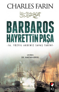 Barbaros HayrettIn Paşa16. Yüzyıl Akdeniz Savaş Tarihi Charles FarIn Iq Kültür Sanat Yayıncılık