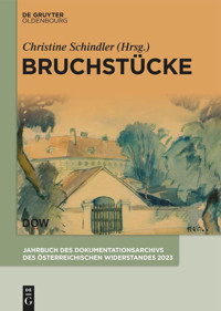 Bruchstücke (Jahrbuch Des Dokumentationsarchivs Des Österreichischen Widerstandes, 2023) De Gruyter Oldenbourg