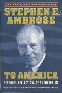 To Americapersonal Reflections Of An Historian [To Amer] Stephen E. Ambrose Simon And Schuster