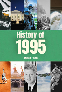 History Of 1995A Concise Monthly Guide To The MaIn Historical Events Of 1995 Fisher, Darren Independently Publıshed