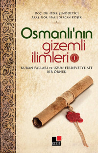 Osmanlı'Nın Gizemli İlimleri 1Kuran Falları Ve Uzun Firdevsi'Ye Ait Bir Örnek Halil Sercan Koşik Kesit Yayınları