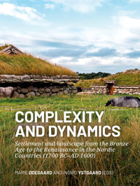 Complexity And Dynamicssettlement And Landscape From The Bronze Age To The Renaissance In The Nordic Countries (1700 Bcad 1600) Sidestone Press