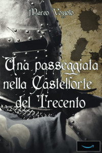 Una Passeggiata Nella Castelforte Del Trecento (Italian Edition) Vozzolo, Marco Independently Publıshed