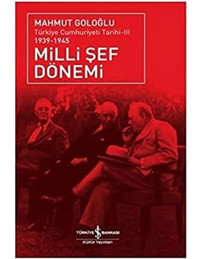 Milli Şef Dönemi 3Türkiye Cumhuriyeti Tarihi-Iıı 1939-1945 Mahmut Goloğlu İş Bankası Kültür Yayınları