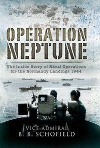 Operation Neptunenaval Operations For The Normandy Landings 1944 Schofield, B.B. Pen & Sword Maritime