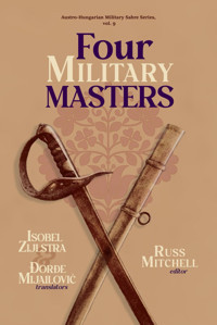 Four Military Masters (Austro-Hungarian Military Sabre Series, Band 9) Mitchell, Russ Independently Publıshed