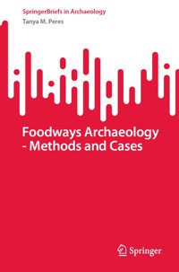 Foodways Archaeology - Methods And Cases (Briefs In Archaeology) Peres, Tanya M. Springer