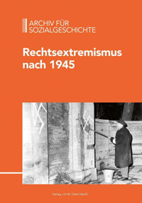 Archiv Für Sozialgeschichte, Bd. 63 (2023)Rechtsextremismus Nach 1945 Dietz, J.H.W., Nachf.