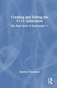 Creating And Failing The 9/11 Generationthe Real Story Of September 11 Warshauer, Matthew Routledge