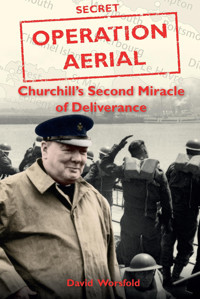 Operation Aerialchurchills Second Miracle Of Deliverance Worsfold, David Sabrestorm Publishing