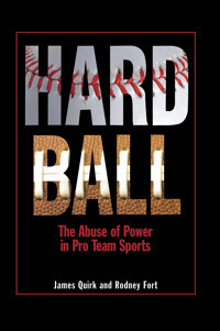 Hard Ballthe Abuse Of Power In Pro Team Sports Quirk, James And Fort, Rodney D. Quirk, James P. Princeton University Press