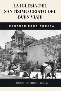 La Iglesia Del Santsimo Cristo Del Buen Viaje (De Los Pueblos Y Costumbres De La Isla) Rosa Acosta, Rosauro Independently Publıshed