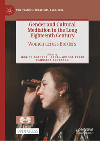 Gender And Cultural Mediation In The Long Eighteenth Centurywomen Across Borders (New Transculturalisms, 14001800) Palgrave Macmillan