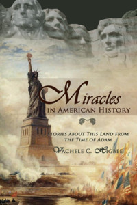 Miracles In American Historystories About This Land From The Time Of Adam Higbee, Vachele Digital Legend Press