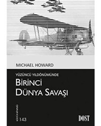 Yüzüncü Yıldönümünde Birinci Dünya Savaşı Michael Howard Dost Kitabevi