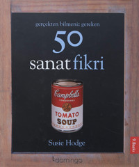 Gerçekten Bilmeniz Gereken 50 Sanat Fikri Susie Hodge Domingo Yayınevi