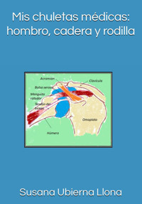 Mis Chuletas Mdicas: Hombro, Cadera Y Rodilla (Spanish Edition) Ubierna, Susana Independently Publıshed