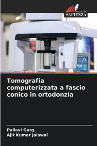 Tomografia Computerizzata A Fascio Conico İn Ortodonzia Garg, Pallavi Edizioni Sapienza