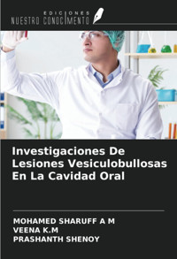 Investigaciones De Lesiones Vesiculobullosas En La Cavidad Oral Sharuff A M, Mohamed Ediciones Nuestro Conocimiento