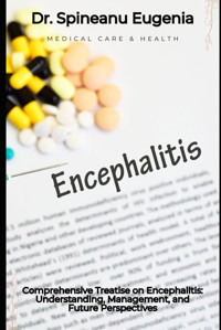 Comprehensive Treatise On Encephalitis: Understanding, Management, And Future Perspectives Eugenia, Dr. Spineanu Independently Publıshed