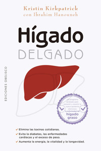 Hgado Delgado / Skinny Liver: Un Programa Comprobado Para Prevenir Y Revertir La Nueva Epidemia Silenciosa; La Enfermedad Del Higado Graso Kristin Kirkpatrick Obelısco