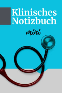 Klinisches Notizbuch Mini: Das Professionelle Kleine Notizbuch Für Die Kitteltasche (German Edition) Jatkowski, Achim Independently Publıshed