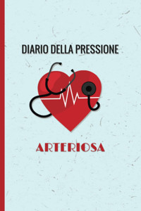 Diario Della Pressione Arteriosa: Formato (15,24 X 22,86) Cm - (6 X 9 Pollici), 110 Pagine (Italian Edition) Nariovanni, Mlry Independently Publıshed