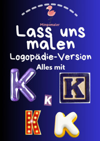 Lass Uns Malen: Logopdie-Version Alles Mit K Mingomaler Independently Publıshed