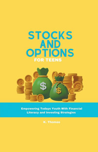 Stocks And Options For Teens K. Thomas K.Thomas