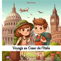 Voyage Au Cur D'Italie: Dcouverte De La Culture, Musique, Cuisine, Traditions, Jeux Et Activits Italiennes (Guide De Voyage Pour Les Enfants) Asmae, Safia Independently Publıshed