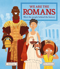 We Are The Romans: Meet The People Behind The History Long, David Welbeck Press