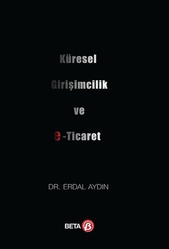 Küresel Girişimcilik ve E-Ticaret Erdal Aydın Beta Yayınları